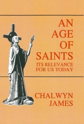 #ad An Age of Saints: Its Relevance for Us Today By Chalwyn James $11.41