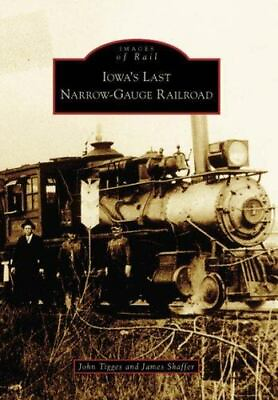 #ad Iowa#x27;s Last Narrow Gauge Railroad Iowa Images of Rail Paperback $16.24