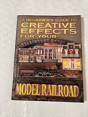 #ad A Beginner#x27;s Guide to Creative Effects for your Model Railroad by Paul Newitt $4.50