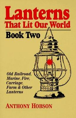 #ad Lanterns That Lit Our World: Old Railroad Marine Fire Carriage Farm amp; Other $51.99