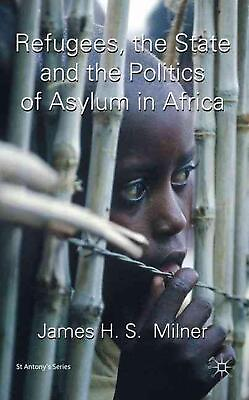 #ad Refugees the State and the Politics of Asylum in Africa by J. Milner English $163.79